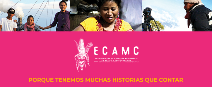 Convocatoria ECAMC 2020. Estímulo a la Creación Audiovisual en México y Centroamérica para comunidades Indígenas y Afrodescendientes