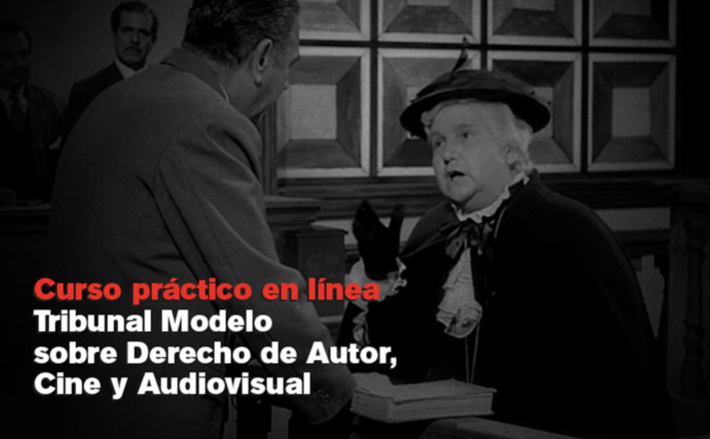 CURSO-TALLER: TRIBUNAL MODELO SOBRE DERECHO DE AUTOR, CINE Y AUDIOVISUAL