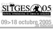 FESTIVAL INTERNACIONAL DE CINE DE CATALUÑA. SITGES '05