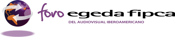 Foro EGEDA FIPCA DEL AUDIOVISUAL IBEROAMERICANO Foro EGEDA FIPCA DEL AUDIOVISUAL IBEROAMERICANO